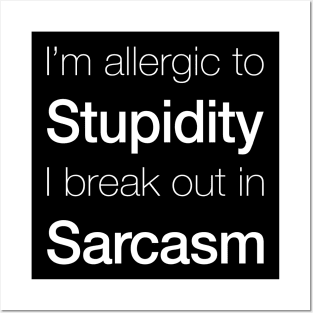 Stupidity and Sarcasm Posters and Art